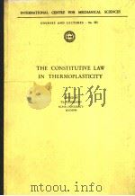 THE CONSTITUTIVE LAW IN THERMOPLASTICITY 1984 PDF电子版封面 3211817964 EDITED BY Th.LEHMANN RUHR-UNIV