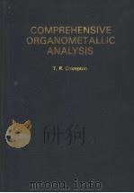 COMPREHENSIVE ORGANOMETALLIC ANALYSIS 1987 PDF电子版封面 0306425939 T·R·CROMPTON
