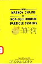 FROM MARKOV CHAINS TO NON-EQUILIBRIUM PARTICLE SYSTEMS     PDF电子版封面  7506219255   