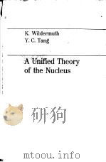 A UNIFIED THEORY OF THE NUCLEUS     PDF电子版封面  0127519505   