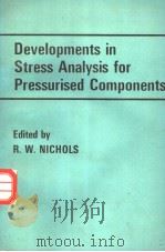 Developments in Stress Analysis for Pressurised Components PDF电子版封面 0853347247 R.W.Nichols