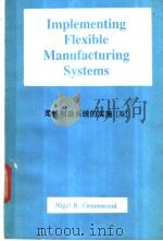 Implementing Flexible Manufacturing Systems PDF电子版封面 7506209292