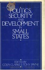 POLITICS，SECURITY AND DEVELOPMENT IN SMALL STATES   1984  PDF电子版封面  0043202039   