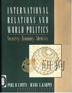 INTERNATIONAL RELATIONS AND WORLD POLITICS SECURITY,ECONOMY,IDENTITY PDF电子版封面 0134809300 PAUL R·VIOTTI MARK V·KAUPPI