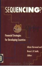 SEQUENCING?FINANCIAL STRAEGIES FOR DEUELOPING COUNTRIES 1997 PDF电子版封面 0815734980 ALISON HARWOOD AND BRUCE L·R·S