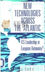 New Technologies Across the Atlantic US Leadership or European Autonomy? 1988 PDF电子版封面 0745004423 Mario Pianta with a foreword b