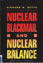 Nculear Blackmail and Nuclear Balance PDF电子版封面 0815709358 RICHARD K.BETTS