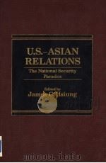 U.S.-ASIAN RELATIONS The National Security Paradox PDF电子版封面 0030641896 James C.Hsiung