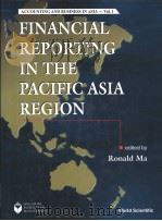FINANCIAL REPORTING IN THE PACIFIC ASIA REGION     PDF电子版封面  9810230788  Ronald Ma 