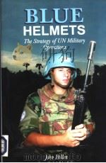 Blue Helmets THE STRATEGY OF UN MILITARY OPERATIONS PDF电子版封面 John Hillen