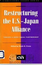 Restructuring the U.S.-Japan Alliance Toward a More Equal Partnership PDF电子版封面 0892062940 Ralph A.Cossa