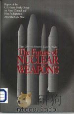 THE UNITED STATES,JAPAN,AND THE FUTURE OF NUCLEAR WEAPONS PDF电子版封面