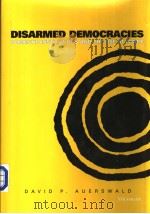 Disarmed Democracies  Domestic Institutions and the Use of Force     PDF电子版封面  0472111205  David P.Auerswald 