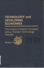 TECHNOLOGY and DEVELOPING ECONOMIES The Impact of Eastern European versus Western Technlogy Transfe 1990 PDF电子版封面 Zeinal A.Karake