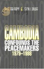CAMBODIA CONFOUNDS THE PEACEMAKERS 1979-1998 PDF电子版封面 0801435366 MacAlister Brown AND Joseph J.