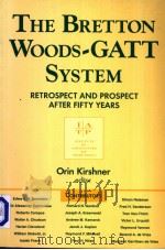 THE BRETTON WOODS-GATT SYSTEM  RETROSPECT AND PROSPECT AFTER FIFTY YEARS     PDF电子版封面  1563246309   