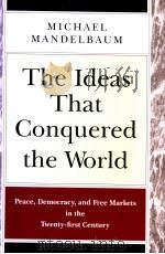 Michael Mandelbaum THE IDEAS THAT CONQUERED THE WORLD PDF电子版封面 1586481347
