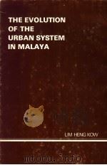 THE EVOLUTION OF THE URBAN SYSTEM IN MALAYA PDF电子版封面 LIM HENG KOW