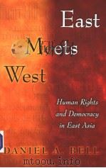 East Meets West HUMAN RIGHTS AND DEMOCRACY IN EAST ASIA PDF电子版封面 0691005087 DANIEL A.BELL