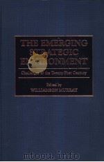 THE EMERGING STRATEGIC ENVIRONMENT:Challenges of the Twenty-First Century 1999 PDF电子版封面 0275965732