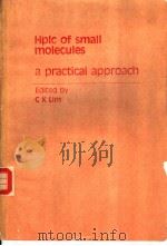 Hplc of small molecules a practical approach PDF电子版封面 0947946772 C K Lim
