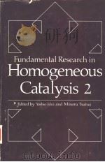 FUNDAMENTAL RESEARCH IN HOMOGENEOUS CATALYSIS 2 PDF电子版封面 0306400332