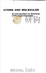 ATOMS & MOLECULES:An Introduction For Students of Physical Chemistry     PDF电子版封面     