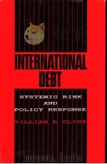 International Debt:Systemic Risk and Policy Response 1984 PDF电子版封面 0881320153 WILLIAM R.CLINE