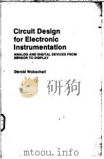 Circuit Design for Electronic Instrumentation ANALOG AND DIGITAL DEVICES FROM SENSOR TO DISPLAY     PDF电子版封面  0070712301  Darold Wobschall 