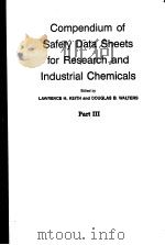 COMPENDIUM OF SAFETY DATA SHEETS FOR RESEARCH AND INDUSTRIAL CHEMICALS PART Ⅲ PDF电子版封面 0895733137 LAWRENCE H.KEITH AND DOUGLAS B