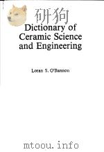 DICTIONARY OF CERAMIC SCIENCE AND ENGINEERING PDF电子版封面 0306413248 LORAN S.O’BANNON