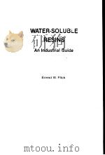 WATER·SOLUBLE RESINS AN INDUSTRIAL GUIDE     PDF电子版封面  0815511078  ERNEST W.FLICK 