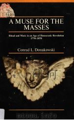 A MUSE FOR THE MASSES PDF电子版封面 0226156214 CONRAD L.DONAKOWSDI