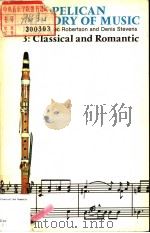 THE PELICAN HISTORY OF MUSIC 3 CLASSICAL AND ROMANTIC 1968年第1版 PDF电子版封面 EDITED BY ALEC ROBERTSON AND D