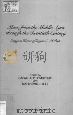 MUSIC FROM THE MIDDLE AGES THROUGH THE TWENTIETH CENTURY Essays in Honor of Gwynn Mcpeek 1988 PDF电子版封面 2881242162 Carmelo P.Comberiati Matthew C