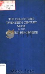 THE COLLECTOR'S TWENTIETH-CENTURY MUSIC IN THE WESTERN HEMISPHERE PDF电子版封面 0306704048 Arthur Cohn