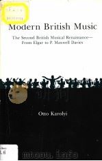 Modern British Music The Second British Musical Renaissance-From Elgar to P.Maxwell Davies PDF电子版封面 Otto Karolyi