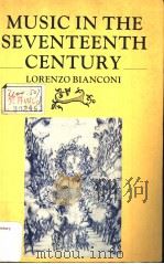 MUSIC IN THE SEVENTEENTH CENTURY     PDF电子版封面  0521292909  LORENZO BIANCONI 