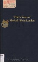 Thirty Years of Musical Life in London 1870-1900 PDF电子版封面 0306775867 Hermann Klein
