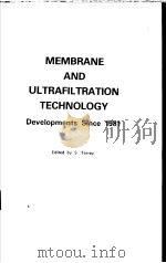MEMBRANE AND ULTRAFILTRATION TECHNOLOGY  Developments Since 1981     PDF电子版封面  0815509774  S.Torrey 