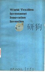 WORLD TEXTILES：INVESTMENT INNOVATION INVENTION     PDF电子版封面  0900739754   