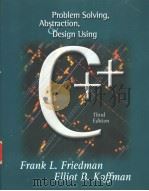 PROBLEM SOLVING,ABSTRACTION,DESIGN USING C++ PDF电子版封面 0201612771 FRANK L·FRIEDMAN ELLIOT B·KOF