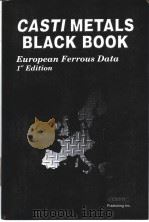 CASTI METALS BLACK BOOKTM EUROPEAN FERROUS DATA 1ST EDITION CASTI METALS DATA BOOK SERIESTM PDF电子版封面 1894038401