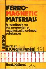 FERRO-MAGNETIC MATERIALS A HANDBOOK ON THE PROPERTIES OF MAGNETICALLY ORDERED SUBSTANCES VOLUME 3 PDF电子版封面 0444863788 E.P.WOHLFARTH