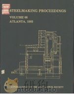 STEELMAKING PROCEEDINGS VOLUME 66 ATLANTA PDF电子版封面 0895201550 THE STEELMAKING DIVISION