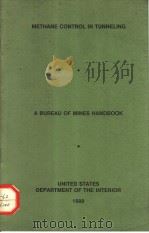 METHANE CONTROL IN TUNNELING  A BUREAU OF MINES HANDBOOK     PDF电子版封面    N.Kissell 