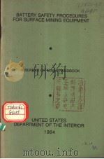 BATTERY SAFETY PROCEDURES FOR SURFACE-MINING EQUIPMENT A BUREAU OF MINES HANDBOOK PDF电子版封面 James C.Mitchell