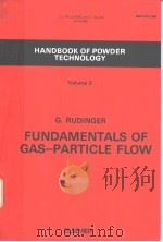 HANDBOOK OF POWDER TECHNOLOGY VOLUME 2 FUNDAMENTALS OF GAS-PARTICLE FLOW PDF电子版封面 G·RUDINGER