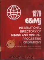 1979E&MJ INTERNATIONAL DIRECTORY OF MINING AND MINERAL PROCESSING OPERATIONS     PDF电子版封面    CHARLES V.RICHARDSON GEORGE F. 