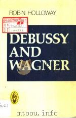 DEBUSSY AND WAGNER PDF电子版封面 0903873265 Robin Holloway